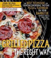 Pizza Grilled to Perfection: The Best Technique for Flame Cooking Chewy Yet Crispy Pizza Directly on the Grill 1624140971 Book Cover