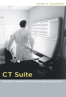 CT Suite: The Work of Diagnosis in the Age of Noninvasive Cutting 0822341239 Book Cover