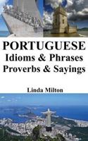 Portuguese Idioms & Phrases - Proverbs & Sayings 1540564231 Book Cover