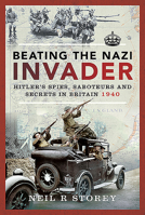 Beating the Nazi Invader: Hitler's Spies, Saboteurs and Secrets in Britain 1940 1526797232 Book Cover