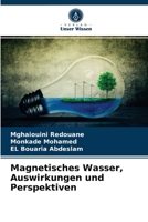 Magnetisches Wasser, Auswirkungen und Perspektiven 6203597317 Book Cover