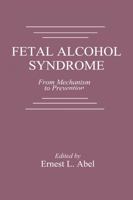 Fetal Alcohol Syndrome: From Mechanism to Prevention 0849376858 Book Cover