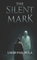 The Silent Mark: "The Silent Mark | Best Books, Horror Books, Thriller Books, Fiction Books – Books New 2025 | 5x8 Paperback, 148 Pages" A Gripping Tale of Terror and Mystery! B0F2878KXH Book Cover