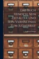 Das Buch Henoch, Sein Zeitalter Und Sein Verh�ltniss Zum Judasbrief: Ein Beitrag Zur Neutestamentlichen Isagogik 1015865933 Book Cover