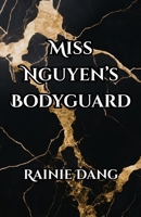 Miss Nguyen's Bodyguard B0CR6ZRV19 Book Cover