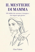 Il mestiere di mamma: 100 abilità che nessuno ti insegna e che impari ogni giorno (Italian Edition) B0HDMHYKM2 Book Cover