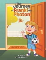 The Journey of Franki the Photon 1646540697 Book Cover