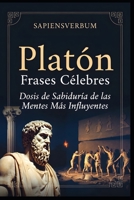 Platón Frases Célebres: Dosis de Sabiduría de las Mentes Más Influyentes (Sapiens Verbum) (Spanish Edition) B0GFMMG7V2 Book Cover