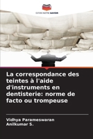 La correspondance des teintes à l'aide d'instruments en dentisterie: norme de facto ou trompeuse (French Edition) 6209905463 Book Cover
