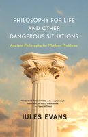 Philosophy for Life and other dangerous situations 1608682293 Book Cover