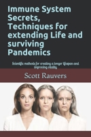 Immune System Secrets, Techniques for extending Life and surviving Pandemics: Scientific methods for creating a longer lifespan and improving vitality B08L412ZWC Book Cover