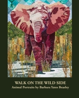 Walk on the Wild Side: Animal Portraits by Barbara Yates Beasley B08P489M2W Book Cover