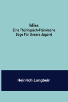 Idisa: eine thüringisch-fränkische Sage für unsere Jugend 935670886X Book Cover
