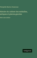 Histoire du cabinet des médailles, antiques et pierres gravées: Avec une notice (French Edition) 3563241406 Book Cover