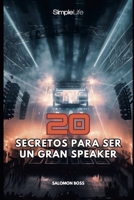 20 MEJORES SECRETOS PARA SER UN GRAN SPEAKER: 20 tips de Speakers (Spanish Edition) B0C5PCX4NV Book Cover