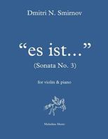 Es ist... (Sonata No. 3): for violin and piano 198158076X Book Cover