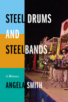 Steel Drums and Steelbands: A History 1442231157 Book Cover