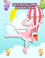 Angelina Ballerina Numbers Book: Angelina Ballerina Preschool Numbers Tracing Math Practice Workbook: Angelina Ballerina Math Activity Book for Pre K, Angelina Ballerina Kindergarten and Kid B096LMV665 Book Cover