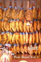 slut: Pure Slush Vol. 1 second edition 1471606740 Book Cover
