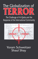 The Globalization of Terror: The Challenge of Al-Qaida and the Response of the International Community 1412807700 Book Cover