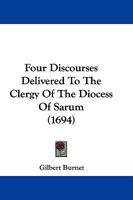 Four Discourses Delivered To The Clergy Of The Diocess Of Sarum 1166055116 Book Cover