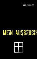 Mein Ausbruch: Aufzeichnungen eines nicht ganz normalen Jugendlichen 3837060063 Book Cover