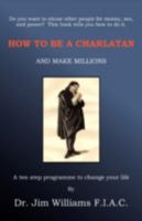 How to be a Charlatan and Make Millions 0755210980 Book Cover