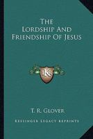 The Lordship And Friendship Of Jesus 1425474101 Book Cover