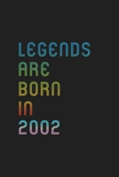 Legends Are Born In 2002 Notebook Birthday Gift: Lined Notebook / Journal Gift, 120 Pages, 6x9, Matte Finish, Soft Cover 1671243625 Book Cover