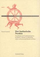 Der Barbarische Norden: Vorstellungen Und Fremdheitskategorien Bei Rimbert, Thietmar Von Merseburg, Adam Von Bremen Und Helmold Von Bosau 3050041145 Book Cover