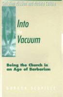 Into the Vacuum: Being the Church in an Age of Barbarism (Christian Mission and Modern Culture) 1563382385 Book Cover