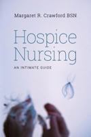 Hospice Nursing: An Intimate Guide 1546702253 Book Cover