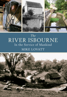 The River Isbourne: In the Service of Mankind 1445604906 Book Cover