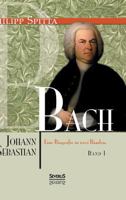 Johann Sebastian Bach Eine Biografie in Zwei Banden. Band 1 3863479106 Book Cover
