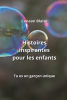 Histoires inspirantes pour les enfants: Tu es un garçon unique B0CKWDCGPY Book Cover
