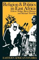 Religion and Politics in East Africa: The Period Since Independence 0852553846 Book Cover