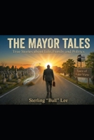 The Mayor Tales: True Stories about Life, Family & POLITICS B0GTBJ1LY5 Book Cover