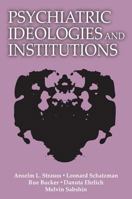 Psychiatric Ideologies and Institutions 0878557857 Book Cover