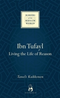 Ibn Tufayl: Living the Life of Reason 1780745648 Book Cover