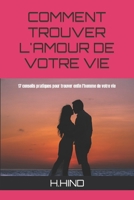 COMMENT TROUVER L'AMOUR DE VOTRE VIE: 17 conseils pratiques pour trouver enfin l'homme de votre vie et mettre fin à votre célibat 1983007404 Book Cover