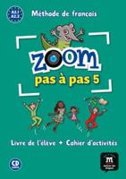 Zoom pas à pas 5 Livre de l´éleve+Cahier d'exercises + CD: Zoom pas à pas 5 Livre de l´éleve+Cahier d'exercises + CD (French Edition) 8416273820 Book Cover