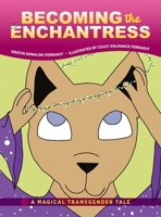Becoming the Enchantress: A Magical Transgender Tale 1615995633 Book Cover