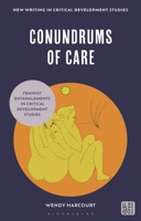Conundrums of Care: Feminist Entanglements in Critical Development Studies (New Writing in Critical Development Studies) 1350459607 Book Cover