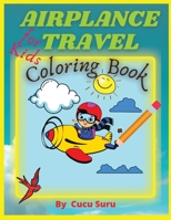 Airplane Travel Coloring Book for Kids: Big Coloring Book for Toddlers and Kids Who Love Airplanes 9730349630 Book Cover