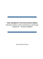 Hebrew Foundations Bible : Interlinear Edition with Transliteration and Strong's, Volume II - Former Prophets 1972307010 Book Cover