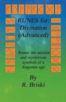 RUNES for: Divination (Advanced): Runes: the ancient and mysterious symbols of a forgotten age. 0982792107 Book Cover