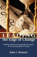 Leading the Edge of Change : Building Individual and Organizational Capacity for the Evolving Nature of Change 0967832306 Book Cover