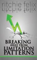 Breaking Away from Limitation Patterns 1499112009 Book Cover