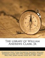 The Library of William Andrews Clark, Jr Volume 13 1359442898 Book Cover