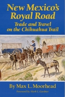 New Mexico's Royal Road: Trade and Travel on the Chihuahua Trail 0806126515 Book Cover